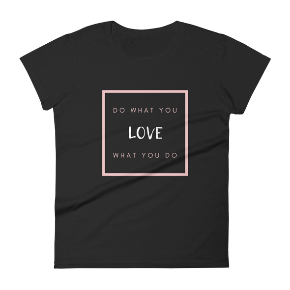 DO WHAT YOU LOVE Women's short sleeve t-shirt